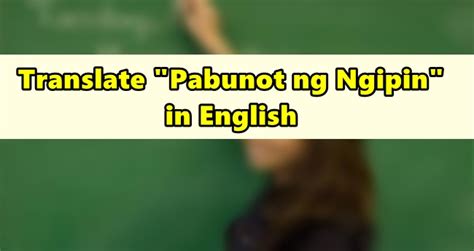 magpapabunot ng ngipin in english|Magpabunot ng ngipin in English with contextual examples.